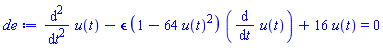 diff(diff(u(t), t), t)-epsilon*(1-64*u(t)^2)*(diff(u(t), t))+16*u(t) = 0