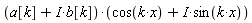 (a[k]+I*b[k])*(cos(k*x)+I*sin(k*x))