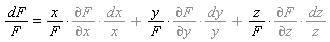 "dF/(F)=x/(F)*(&PartialD;F)/(&PartialD;x)*dx/(x)+y/(F)*(&PartialD;F)/(&PartialD;y)*(dy)/(y)+z/(F)*(&PartialD;F)/(&PartialD;z)*(dz)/(z)"