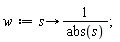 w := proc (s) options operator, arrow; 1/abs(s) end proc;