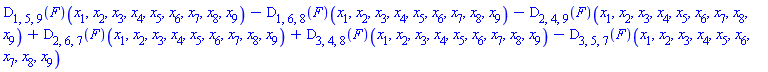 (D[1, 5, 9](F))(x[1], x[2], x[3], x[4], x[5], x[6], x[7], x[8], x[9])-(D[1, 6, 8](F))(x[1], x[2], x[3], x[4], x[5], x[6], x[7], x[8], x[9])-(D[2, 4, 9](F))(x[1], x[2], x[3], x[4], x[5], x[6], x[7], x[8], x[9])+(D[2, 6, 7](F))(x[1], x[2], x[3], x[4], x[5], x[6], x[7], x[8], x[9])+(D[3, 4, 8](F))(x[1], x[2], x[3], x[4], x[5], x[6], x[7], x[8], x[9])-(D[3, 5, 7](F))(x[1], x[2], x[3], x[4], x[5], x[6], x[7], x[8], x[9])