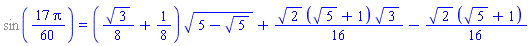 %sin((17/60)*Pi) = ((1/8)*3^(1/2)+1/8)*(5-5^(1/2))^(1/2)+(1/16)*2^(1/2)*(5^(1/2)+1)*3^(1/2)-(1/16)*2^(1/2)*(5^(1/2)+1)