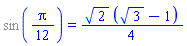 %sin((1/12)*Pi) = (1/4)*2^(1/2)*(3^(1/2)-1)
