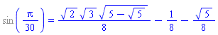 %sin((1/30)*Pi) = (1/8)*2^(1/2)*3^(1/2)*(5-5^(1/2))^(1/2)-1/8-(1/8)*5^(1/2)