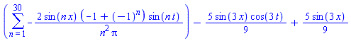 sum(-2*sin(n*x)*(-1+(-1)^n)*sin(n*t)/(n^2*Pi), n = 1 .. 30)-(5/9)*sin(3*x)*cos(3*t)+(5/9)*sin(3*x)