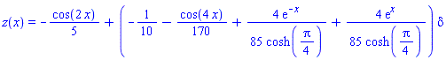 z(x) = -(1/5)*cos(2*x)+(-1/10-(1/170)*cos(4*x)+(4/85)*exp(-x)/cosh((1/4)*Pi)+(4/85)*exp(x)/cosh((1/4)*Pi))*delta
