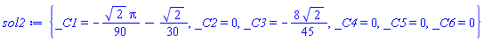 {_C1 = -(1/90)*2^(1/2)*Pi-(1/30)*2^(1/2), _C2 = 0, _C3 = -(8/45)*2^(1/2), _C4 = 0, _C5 = 0, _C6 = 0}