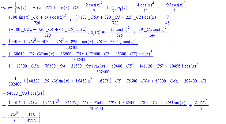{u[0](x) = sin(x)*_C6+cos(x)*_C5-(2/3)*cos(x)^2+1/3, u[1](x) = -(4/45)*cos(x)^4+(1/4)*_C5*cos(x)^3+(1/720)*(180*sin(x)*_C6+64)*cos(x)^2+(1/720)*(-180*_C6*x+720*_C3-225*_C5)*cos(x)+7/45+(1/720)*(-180*_C5*x+720*_C4+45*_C6)*sin(x), u[2](x) = -(16/525)*cos(x)^6+(19/144)*_C5*cos(x)^5+(1/302400)*(-40320*_C5^2+40320*_C6^2+39900*sin(x)*_C6+13824)*cos(x)^4+(1/302400)*(-80640*_C5*_C6*sin(x)-18900*_C6*x+75600*_C3-48300*_C5)*cos(x)^3+(1/302400)*((-18900*_C5*x+75600*_C4-31500*_C6)*sin(x)-60480*_C5^2-141120*_C6^2+10496)*cos(x)^2+(1/302400)*(40320*_C5*_C6*sin(x)+(9450*x^2-16275)*_C5-75600*_C4*x+69300*_C6*x+302400*_C1-94500*_C3)*cos(x)+(1/302400)*(-50400*_C5*x+(9450*x^2-24675)*_C6-75600*_C3*x+302400*_C2+18900*_C4)*sin(x)+(2/5)*_C5^2-(1/15)*_C6^2-118/4725}