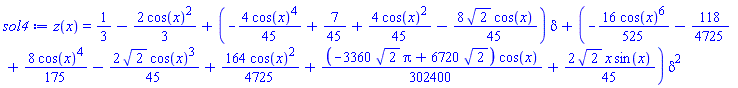 z(x) = 1/3-(2/3)*cos(x)^2+(-(4/45)*cos(x)^4+7/45+(4/45)*cos(x)^2-(8/45)*2^(1/2)*cos(x))*delta+(-(16/525)*cos(x)^6-118/4725+(8/175)*cos(x)^4-(2/45)*2^(1/2)*cos(x)^3+(164/4725)*cos(x)^2+(1/302400)*(-3360*2^(1/2)*Pi+6720*2^(1/2))*cos(x)+(2/45)*2^(1/2)*x*sin(x))*delta^2