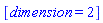"[[Typesetting:-mi("dimension",italic = "true",mathvariant = "italic") = Typesetting:-mn("2",mathvariant = "normal")]]"