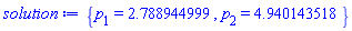 solution := {p[1] = 2.788944999, p[2] = 4.940143518}
