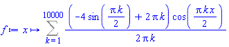 proc (x) options operator, arrow; Sum((1/2)*(-4*sin((1/2)*Pi*k)+2*Pi*k)*cos((1/2)*Pi*k*x)/(Pi*k), k = 1 .. 10000) end proc