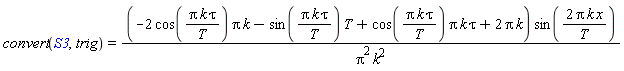 convert(S3, trig) = (-2*cos(Pi*k*tau/T)*Pi*k-sin(Pi*k*tau/T)*T+cos(Pi*k*tau/T)*Pi*k*tau+2*Pi*k)*sin(2*Pi*k*x/T)/(Pi^2*k^2)