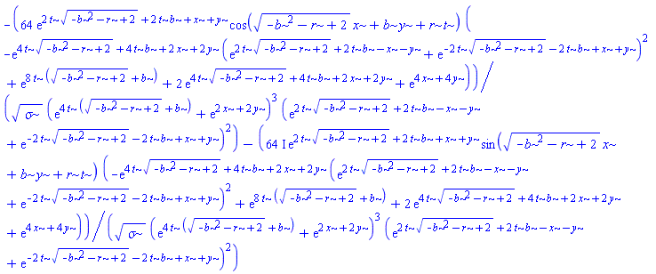 -64*exp(2*t*(-b^2-r+2)^(1/2)+2*t*b+x+y)*cos((-b^2-r+2)^(1/2)*x+b*y+r*t)*(-exp(4*t*(-b^2-r+2)^(1/2)+4*t*b+2*x+2*y)*(exp(2*t*(-b^2-r+2)^(1/2)+2*t*b-x-y)+exp(-2*t*(-b^2-r+2)^(1/2)-2*t*b+x+y))^2+exp(8*t*((-b^2-r+2)^(1/2)+b))+2*exp(4*t*(-b^2-r+2)^(1/2)+4*t*b+2*x+2*y)+exp(4*x+4*y))/(sigma^(1/2)*(exp(4*t*((-b^2-r+2)^(1/2)+b))+exp(2*x+2*y))^3*(exp(2*t*(-b^2-r+2)^(1/2)+2*t*b-x-y)+exp(-2*t*(-b^2-r+2)^(1/2)-2*t*b+x+y))^2)-(64*I)*exp(2*t*(-b^2-r+2)^(1/2)+2*t*b+x+y)*sin((-b^2-r+2)^(1/2)*x+b*y+r*t)*(-exp(4*t*(-b^2-r+2)^(1/2)+4*t*b+2*x+2*y)*(exp(2*t*(-b^2-r+2)^(1/2)+2*t*b-x-y)+exp(-2*t*(-b^2-r+2)^(1/2)-2*t*b+x+y))^2+exp(8*t*((-b^2-r+2)^(1/2)+b))+2*exp(4*t*(-b^2-r+2)^(1/2)+4*t*b+2*x+2*y)+exp(4*x+4*y))/(sigma^(1/2)*(exp(4*t*((-b^2-r+2)^(1/2)+b))+exp(2*x+2*y))^3*(exp(2*t*(-b^2-r+2)^(1/2)+2*t*b-x-y)+exp(-2*t*(-b^2-r+2)^(1/2)-2*t*b+x+y))^2)