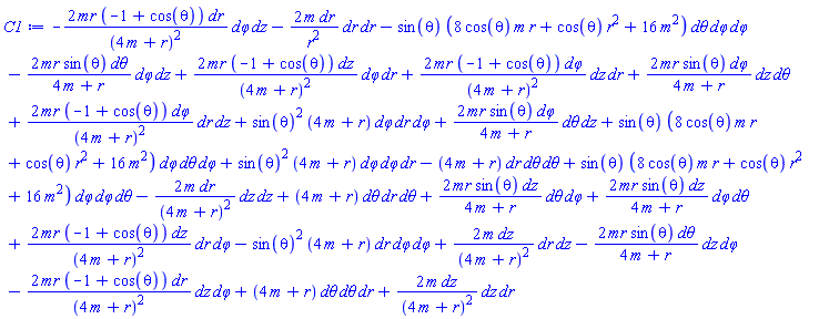 _DG([["tensor", M, [["cov_bas", "cov_bas", "cov_bas"], []]], [[[1, 1, 2], 2*m/(4*m+r)^2], [[1, 2, 1], 2*m/(4*m+r)^2], [[1, 2, 4], 2*mr*(-1+cos(theta))/(4*m+r)^2], [[1, 3, 4], 2*mr*sin(theta)/(4*m+r)], [[1, 4, 2], 2*mr*(-1+cos(theta))/(4*m+r)^2], [[1, 4, 3], 2*mr*sin(theta)/(4*m+r)], [[2, 1, 1], -2*m/(4*m+r)^2], [[2, 1, 4], -2*mr*(-1+cos(theta))/(4*m+r)^2], [[2, 2, 2], -2*m/r^2], [[2, 3, 3], -4*m-r], [[2, 4, 1], -2*mr*(-1+cos(theta))/(4*m+r)^2], [[2, 4, 4], -sin(theta)^2*(4*m+r)], [[3, 1, 4], -2*mr*sin(theta)/(4*m+r)], [[3, 2, 3], 4*m+r], [[3, 3, 2], 4*m+r], [[3, 4, 1], -2*mr*sin(theta)/(4*m+r)], [[3, 4, 4], -sin(theta)*(8*cos(theta)*m*r+cos(theta)*r^2+16*m^2)], [[4, 1, 2], 2*mr*(-1+cos(theta))/(4*m+r)^2], [[4, 1, 3], 2*mr*sin(theta)/(4*m+r)], [[4, 2, 1], 2*mr*(-1+cos(theta))/(4*m+r)^2], [[4, 2, 4], sin(theta)^2*(4*m+r)], [[4, 3, 1], 2*mr*sin(theta)/(4*m+r)], [[4, 3, 4], sin(theta)*(8*cos(theta)*m*r+cos(theta)*r^2+16*m^2)], [[4, 4, 2], sin(theta)^2*(4*m+r)], [[4, 4, 3], sin(theta)*(8*cos(theta)*m*r+cos(theta)*r^2+16*m^2)]]])