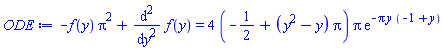 -f(y)*Pi^2+diff(diff(f(y), y), y) = 4*(-1/2+(y^2-y)*Pi)*Pi*exp(-Pi*y*(-1+y))