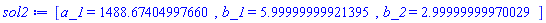 [a_1 = HFloat(1488.6740499766013), b_1 = HFloat(5.999999999213946), b_2 = HFloat(2.99999999970029)]