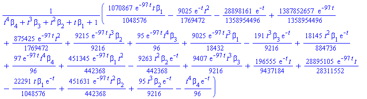 ((1070867/1048576)*exp(-97*t)*t*beta[1]-(9025/1769472)*exp(-t)*t^2-(28898161/1358954496)*exp(-t)+(1387852657/1358954496)*exp(-97*t)+(875425/1769472)*exp(-97*t)*t^2+(9215/9216)*exp(-97*t)*t^3*beta[2]+(95/96)*exp(-97*t)*t^4*beta[3]+(9025/18432)*exp(-97*t)*t^3*beta[1]-(191/9216)*t^3*beta[3]*exp(-t)+(18145/884736)*t^2*beta[1]*exp(-t)+(97/96)*exp(-97*t)*t^4*beta[4]+(451345/442368)*exp(-97*t)*beta[1]*t^2-(9263/442368)*t^2*beta[2]*exp(-t)+(9407/9216)*exp(-97*t)*t^3*beta[3]+(196555/9437184)*exp(-t)*t+(28895105/28311552)*exp(-97*t)*t-(22291/1048576)*t*beta[1]*exp(-t)+(451631/442368)*exp(-97*t)*t^2*beta[2]+(95/9216)*t^3*beta[2]*exp(-t)-(1/96)*t^4*beta[4]*exp(-t))/(t^4*beta[4]+t^3*beta[3]+t^2*beta[2]+t*beta[1]+1)