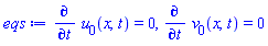 diff(u[0](x, t), t) = 0, diff(v[0](x, t), t) = 0