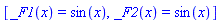 [_F1(x) = sin(x), _F2(x) = sin(x)]
