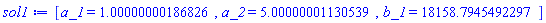 [a_1 = HFloat(1.0000000018682607), a_2 = HFloat(5.000000011305391), b_1 = HFloat(18158.794549229715)]
