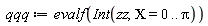 qqq := evalf(Int(zz, CHI = 0 .. Pi))