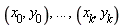 x__0, y__0, () .. (), x__k, y__k