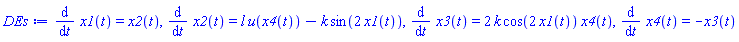 diff(x1(t), t) = x2(t), diff(x2(t), t) = l*u(x4(t))-k*sin(2*x1(t)), diff(x3(t), t) = 2*k*cos(2*x1(t))*x4(t), diff(x4(t), t) = -x3(t)