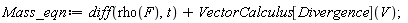 Mass_eqn := diff(rho(F), t)+VectorCalculus[Divergence](V)