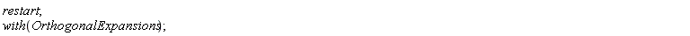 restart; with(OrthogonalExpansions)