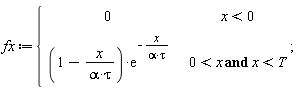 fx := piecewise(x < 0, 0, 0 < x and x < T, (1-x/(alpha*tau))*exp(-x/(alpha*tau)))