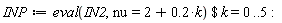 INP := `$`(eval(IN2, nu = 2+.2*k), k = 0 .. 5):