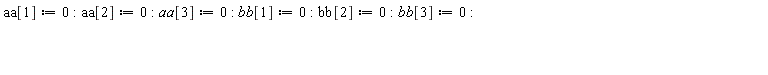 aa[1] := 0; aa[2] := 0; aa[3] := 0; bb[1] := 0; bb[2] := 0; bb[3] := 0