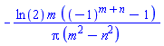 -ln(2)*m*((-1)^(m+n)-1)/(Pi*(m^2-n^2))