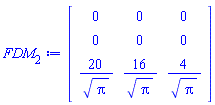 Matrix(3, 3, {(1, 1) = 0, (1, 2) = 0, (1, 3) = 0, (2, 1) = 0, (2, 2) = 0, (2, 3) = 0, (3, 1) = 20/sqrt(Pi), (3, 2) = 16/sqrt(Pi), (3, 3) = 4/sqrt(Pi)})