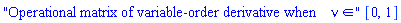 "Operational matrix of variable-order derivative when &nu; &in;"*[0, 1]