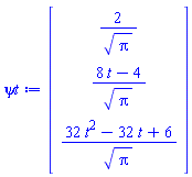 Vector(3, {(1) = 2/sqrt(Pi), (2) = (8*t-4)/sqrt(Pi), (3) = (32*t^2-32*t+6)/sqrt(Pi)})