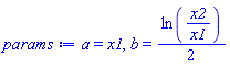 a = x1, b = (1/2)*ln(x2/x1)