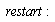 restart