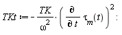 TKt := -TK*(diff(tau[m](t), t))^2/omega^2: