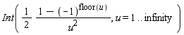 Int((1/2)*(1-(-1)^floor(u))/u^2, u = 1 .. infinity)