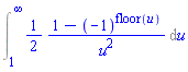 Int((1/2)*(1-(-1)^floor(u))/u^2, u = 1 .. infinity)