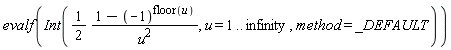 evalf(Int((1/2)*(1-(-1)^floor(u))/u^2, u = 1 .. infinity, method = _DEFAULT))