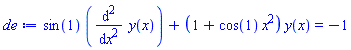 sin(1)*(diff(diff(y(x), x), x))+(1+cos(1)*x^2)*y(x) = -1