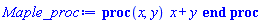 proc (x, y) x+y end proc