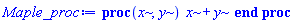 proc (x, y) x+y end proc