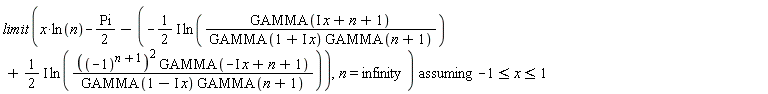 `assuming`([limit(x*ln(n)-(1/2)*Pi+((1/2*I)*ln(GAMMA(I*x+n+1)/(GAMMA(1+I*x)*GAMMA(n+1)))-(1/2*I)*ln(((-1)^(n+1))^2*GAMMA(-I*x+n+1)/(GAMMA(1-I*x)*GAMMA(n+1)))), n = infinity)], [-1 <= x and x <= 1])