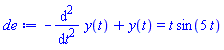 -(diff(diff(y(t), t), t))+y(t) = t*sin(5*t)
