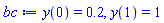 y(0) = .2, y(1) = 1