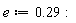 e := .29